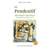  Le Pendentif, Short Stories in Easy French: with Glossaries throughout the Text