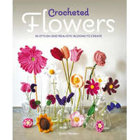 Crocheted Flowers – 30 stylish and realistic blooms to create – Emma Varnam