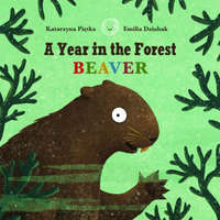  A Year in the Forest with Beaver – Emilia Dziubak