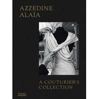 Azzedine Alaia: A Couturier's Collection – Miren Arzalluz,Olivier Saillard