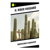 Montezuma's Daughter – H. Rider Haggard