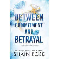  Between Commitment and Betrayal – Shain Rose