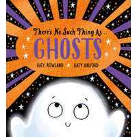 There's No Such Thing as Ghosts (PB) – Lucy Rowland