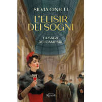 elisir dei sogni. La saga dei Campari – Silvia Cinelli