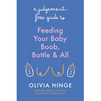 A Judgement Free Guide to Feeding Your Baby