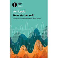 Non siamo soli. I segnali di vita intelligente dallo spazio – Avi Loeb