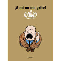 ¡A MI NO ME GRITE! – QUINO (Puha kötésű)
