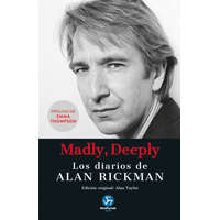MADLY DEEPLY LOS DIARIOS DE ALAN RICKMAN – Alan Rickman,ALAN TAYLOR
