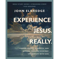 Experience Jesus. Really. Bible Study Guide plus Streaming Video – John Eldredge