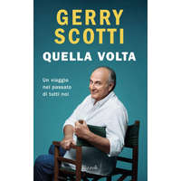 Quella volta. Un viaggio nel passato di tutti noi – Gerry Scotti
