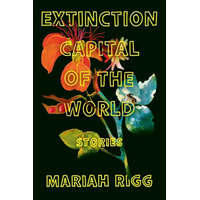 EXTINCTION CAPITAL OF THE WORLD – RIGG MARIAH