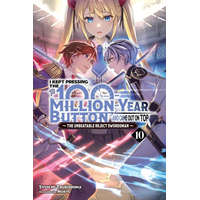 I Kept Pressing the 100-Million-Year Button and Came Out on Top, Vol. 10 (Light Novel) – Luke Hutton