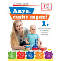 Tudatos Lépés Kft. Anya, taníts engem! 1. | Deákné B. Katalin