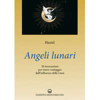 Angeli lunari. 28 invocazioni per trarre vantaggio dall'influenza della luna – Haziel