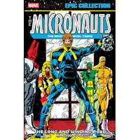 Micronauts Epic Collection: The Original Marvel Years - The Long and Winding Road – Peter B Gillis,Jackson Guice,Kelley Jones
