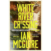 White River Crossing Signed Edition – Ian McGuire (Puha kötésű)