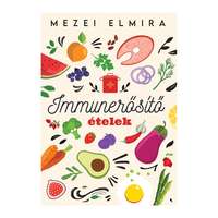 Jaffa Kiadó Mezei Elmira: Immunerősítő ételek