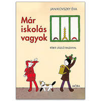 Móra könyvkiadó Janikovszky Éva: Már iskolás vagyok mesekönyv