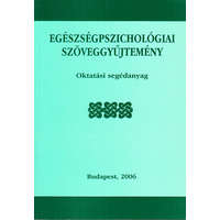 Budapest Egészségpszichológiai szöveggyűjtemény (Oktatási segédanyag) - Dr. Sipos Kornél (szerk.); Gritz Arnoldné Dr.