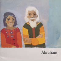 Parakletos Alapítvány Ábrahám (Így szólt hozzám a Biblia) - Miklya Zsolt (Szerk.), Kees de Kort ill.