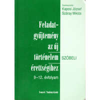 Nemzeti Tankönyvkiadó Feladatgyűjtemény az új történelem érettségihez (szóbeli) 9-12. évf. - Kaposi József; Száray Miklós