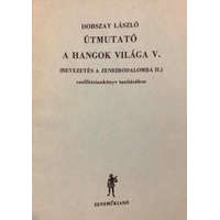 Zeneműkiadó Útmutató - A hangok világa V. (Bevezetés a zeneirodalomba II.) szolfézstankönyv tanításához - Dobszay László