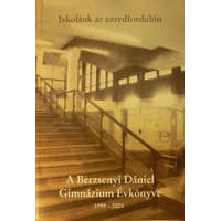 Budapest Iskolánk az ezredfordulón - A berzsenyi Dániel Gimnázium évkönyve 1999-2001 - Bondor Erika (szerk.)