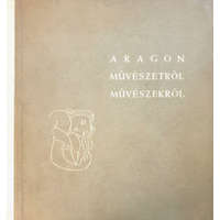 Magvető Könyvkiadó Művészetről, művészekről - Aragon