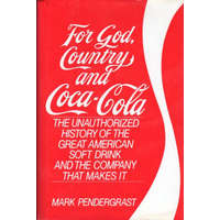 Touchstone Books For God, Country and Coca-Cola (The Unauthorized History of the Great American Soft Drink Company That Makes It) - Mike Pendergrast