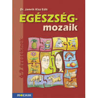 Mozaik Kiadó Egészség-mozaik - Dr. Jamrik Kiss Edit