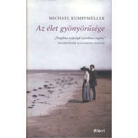 Libri Könyvkiadó Az élet gyönyörűsége - Michael Kumpfmüller