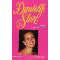 Alexandra Kiadó Danielle Steel - A varázs, a mítosz, a nő - Nicole Hoyt