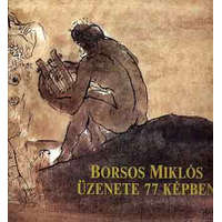 Dunakönyv Kiadó Borsos Miklós üzenete 77 képben - Borsos Miklós