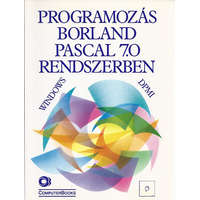Computerbooks Programozás Borland Pascal 7.0 rendszerben (DPMI Windows) - Benkő-Kiss-Tamás-Tóth