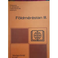 Mezőgazdasági Kiadó Földméréstan III. (A 23-102 térképészeti ágazat számára) - Dr. Balázs László; Szentesi András; Kovács Gábor