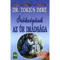Heted7Világ Kiadó Örökségünk - Az Úr imádsága - dr. Tokics Imre