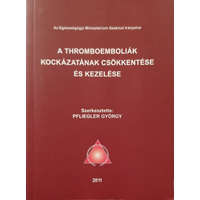 Egészségügyi Minisztérium A thromboemboliák kockázatának csökkentése és kezelése - Pflieger György