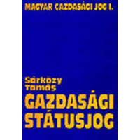 Aula Kiadó Gazdasági státusjog - Magyar gazdasági jog (Egyetemi tankönyv) I. kötet - Dr. Sárközy Tamás
