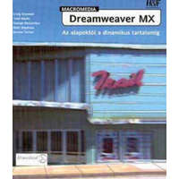 Horváth és Fellner Kft. Macromedia Dreamweaver MX: Az alapoktól a dinamikus tartalomig - Grannell-Marks-McLachlan
