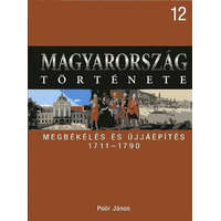 Kossuth Kiadó Magyarország története 12. Megbékülés és újjáépítés 1711-1790 - Poór János