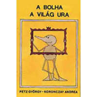 Babits-Magyar Amerikai Kiadó A bolha a világ ura - Petz György, Koronczay Andrea
