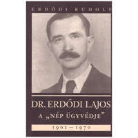 Budapest Dr. Erdődi Lajos A "nép ügyvédje" 1902-1970 - Erdődi Rudolf