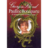 Rege Kft. Pauline Bonaparte, a hűséges szívű nimfomániás - Georges Blond