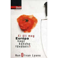 LETTERO KIADÓ KFT. Ki öli meg Európa nagy konyhafőnökeit? - Nan & Ivan Lyons
