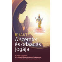 The Bhaktivedanta Book Trust Bhakti - A szeretet és odaadás jógája - A. C. Bhaktivedanta Swami Praphupáda