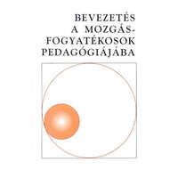 Comenius Bt. Bevezetés a mozgásfogyatékosok pedagógiájába - Hoffmann Judit