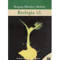Panem Könyvkiadó Biológia 12. Tankönyv a gimnáziumok számára - Kropog- Mándics- Molnár