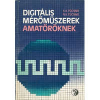 Műszaki Könyvkiadó Digitális mérőműszerek amatőröknek - K.K. Tücsino; N.K. Tücsino