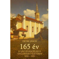 Vác 165 év a Váci Evangélikus Gyülekezet életében 1836-2001 - Detre János