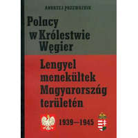Budapest Lengyel menekültek Magyarország területén 1939-1945 (lengyel-magyar) - Andrej Przewoznik